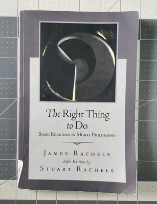 The Right Thing to Do By James Rachels And Stuart Rachels 5th Edition Paperback