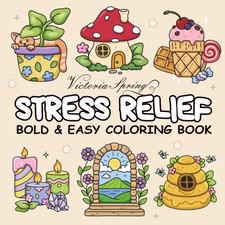 Stress Relief Coloring Book: for Adults, Teens and Kids, Bold and Easy Coloring