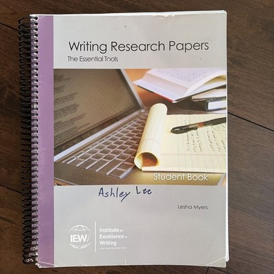IEW Writing Research Papers: The Essential Tools By Lesha Myers, Student Book