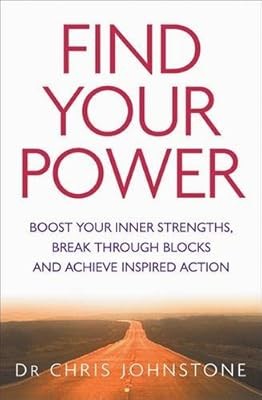 Find Your Power: Boost Your Inner Strengths, Break Through Blocks and Achieve In