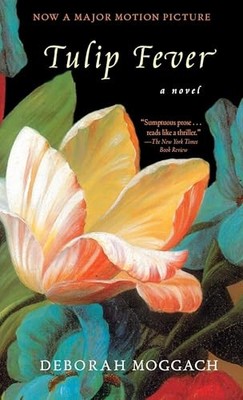 Tulip Fever: A Novel by Moggach
