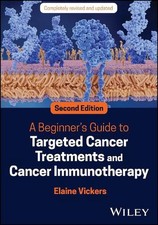 A Beginner's Guide to Targeted Cancer Treatments and Cancer Immunotherapy by Ela