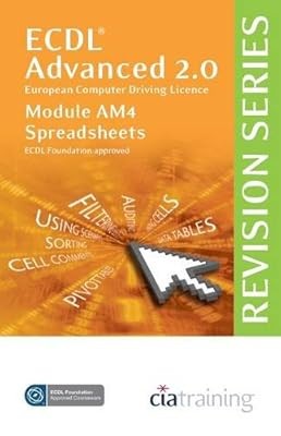 ECDL Advanced Syllabus 2.0 Revision Series Module AM4 Spreadsheets (Cia Revision