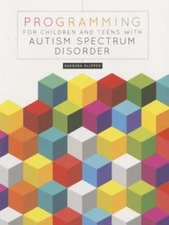 Programming for Children and Teens with Autism Spectrum Disorder - Barbara Klipp