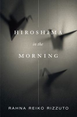 Hiroshima in the Morning by Rizzuto, Rahna Reiko