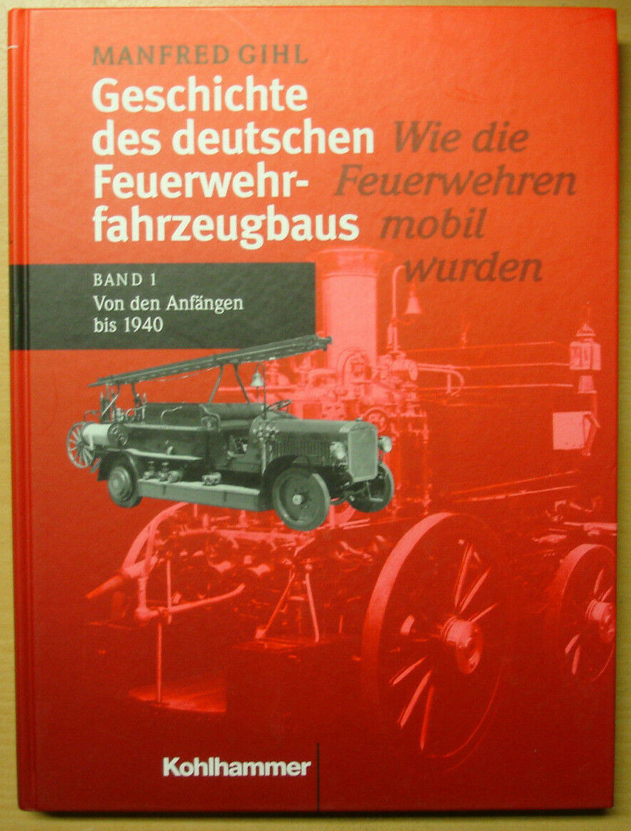 Geschichte des deutschen Feuerwehrfahrzeugbaus Band 1 Fahrzeuge Geschichte Buch