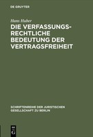 Die Verfassungsrechtliche Bedeutung Der Vertragsfreiheit Hans Huber
