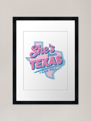 She's From Texas I Can Tell Gerahmtes Gerahmtes Wandbild Poster Leinwanddruck Bild