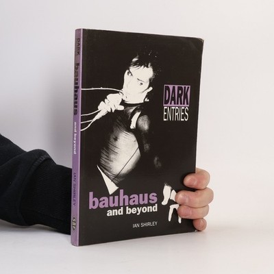 Dark Entries: Bauhaus and Beyond  |  Ian Shirley