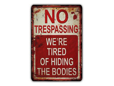 No Trespassing We're Tired Of Hiding the Bodies Vintage Metal Sign Retro Rustic