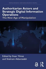 Authoritarian Actors and Strategic Digital Information Operations: The New Age o
