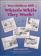 YOUR CHILDREN WILL WHISTLE WHILE THEY WORK! By James J. Jones - Hardcover *Mint*