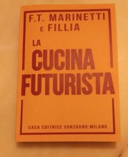 Filippo Tommaso Marinetti Fillia la cucina futurista sonzogno Ristampa 2019