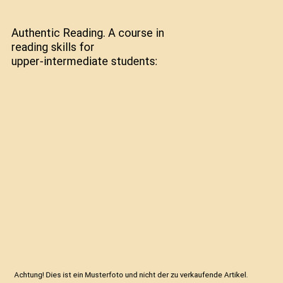 Authentic Reading. A course in reading skills for upper-intermediate students