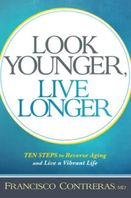 Look Younger, Live Longer: 10 Steps to Reverse Aging and Live a  - VERY GOOD
