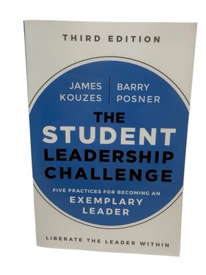 The Student Leadership Challenge : Five Practices for Becoming   A2
