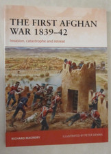 Osprey Campaign 298: The First Afghan War 1839-42 : Invasion, Catastrophe and
