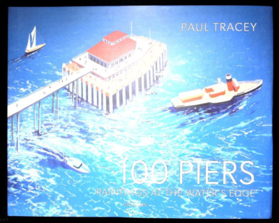 100 Piers Paintings at the Water's Edge Art & History Book NEW by Paul Tracey