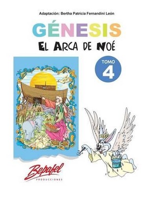 Gnesis-El arca de No-Tomo 4: Cuentos Ilustrados by Bertha Patricia Fernandini Le