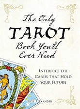 The Only Tarot Book You'll Ever Need: Gain insight and truth to help explain...