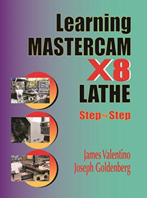 Learning Mastercam X8 Lathe Step by Step - Paperback NEW James Valentino 2015-07