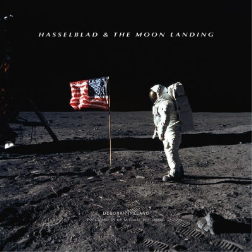 Deborah Ireland Hasselblad & the Moon Landing (Copertina rigida)