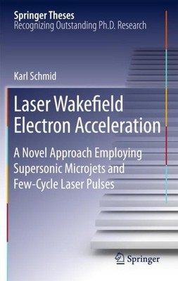 Laser Wakefield Electron Acceleration Karl Schmid