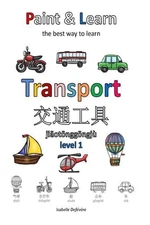 Paint & Learn: Transport (Chinese) (level 1) by Isabelle Defevere (English) Pape