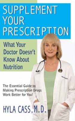 Supplement Your Prescription: What Your Doctor Doesn't Know about Nutrition: New