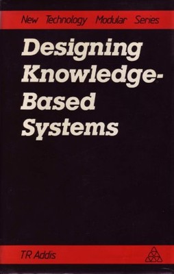 Designing Knowledge-Based Systems Hardcover T. R. Addis