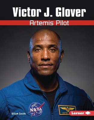 Victor J. Glover: Artemis Pilot by Elliott Smith Hardcover Book