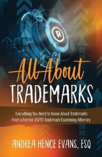 All About Trademarks: Everything You Need to Know About Trademarks From a