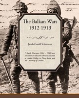 The Balkan Wars 1912 1913 Jacob Gould Schurman Taschenbuch Englisch 2008