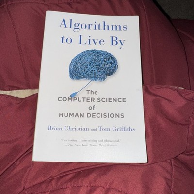 Algorithms to Live By: The Computer Science of Human Decisions