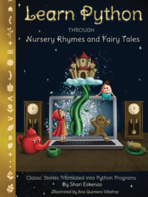 Learn Python through Nursery Rhymes and Fairy Tales: Cl - Hardback NEW Eskenas,