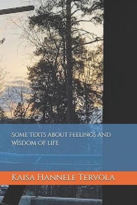 Some Texts about Feelings and Wisdom Of life by Kaisa Hannele Tervola Paperback