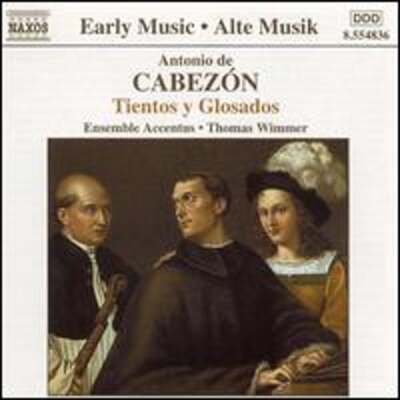 Cabezon: Tientos y Glosados by Accentus Austria: New