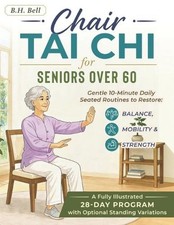 Chair Tai Chi for Seniors Over 60: Gentle 10-Minute Daily Seated Routines to Res