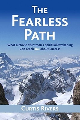 The Fearless Path: What a Movie Stuntman's Spiritual Awakening C