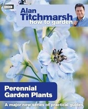 Alan Titchmarsh How to Garden: Perennial Garden Plants, Titchmarsh, Alan, Used; 