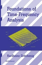 FOUNDATIONS OF TIME-FREQUENCY ANALYSIS (APPLIED AND By Karlheinz Grochenig *VG+*