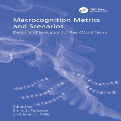 Macrocognition Metrics and Scenarios Design and Evaluation for Re