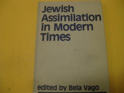 Jewish Assimilation In Modern Times by Bela Vago
