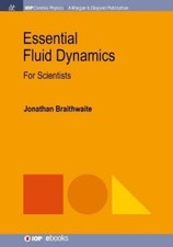 Jonathan Braithwaite Essential Fluid Dynamics...
