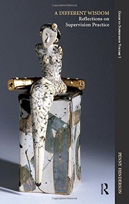 A Different Wisdom: Reflections on Supervision Practice:... - Henderson, Penny