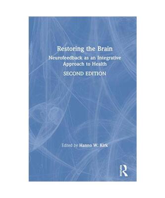 Restoring the Brain: Neurofeedback as an Integrative Approach to Health