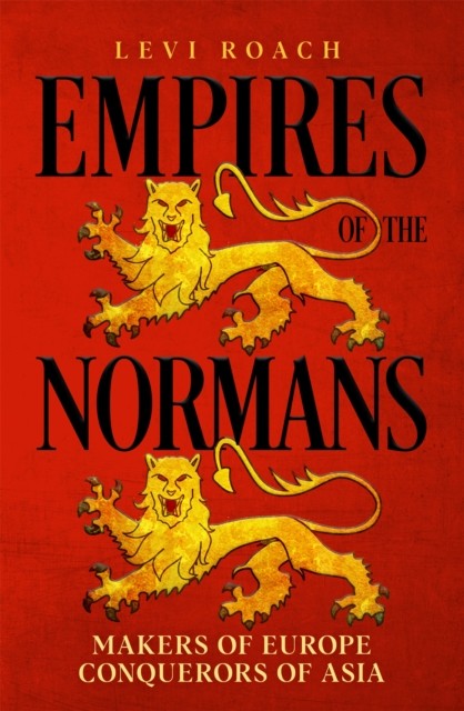 Empires of the Normans: Makers of Europe Conquerors by Levi Roach (HB 2022) - Image 4