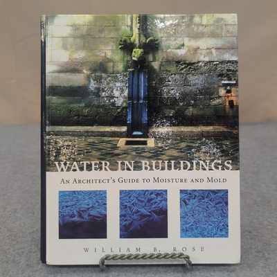 #ad #ad Water in Buildings Architect#x27;s Guide to Moisture and Mold William B Rose 2005 $59.87