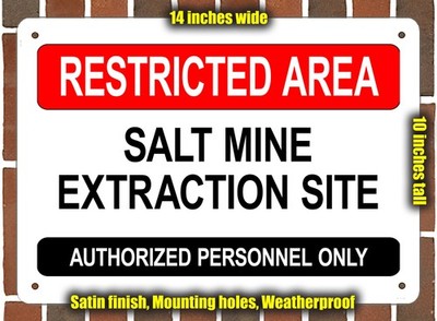 Metal Sign - SALT MINE EXTRACTION SITE - RESTRICTED AREA - 14x10