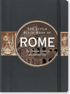 The Little Black Book of Rome 2016: The Timeless Guide to the ...